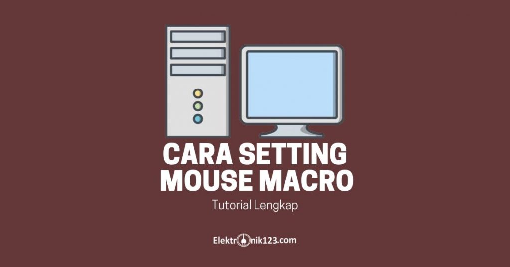 Tutorial Lengkap Cara Mudah Setting Mouse Macro