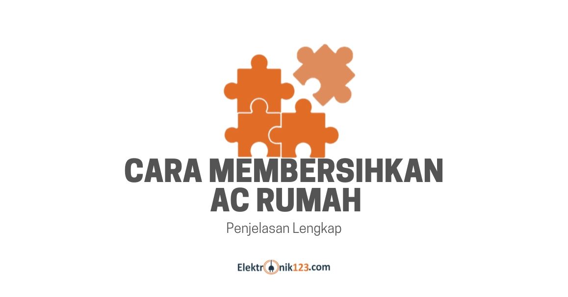 CARA MEMBERSIHKAN AC RUMAH