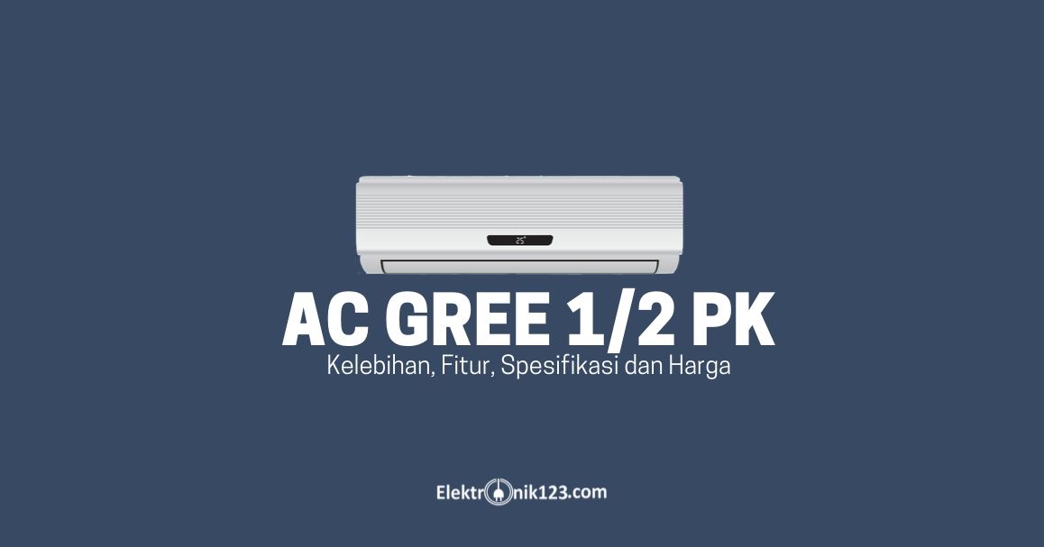 Update Daftar Harga Ac Gree 1 2 Pk Terbaru Desember 2020